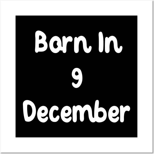 Born In 9 December Wall Art by Fandie